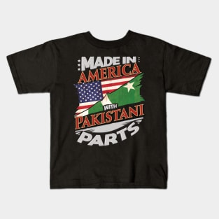 Made In America With Pakistani Parts - Gift for Pakistani From Pakistan Kids T-Shirt